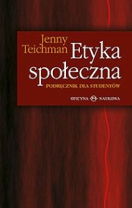 Jenny Teichman, Etyka społeczna. Podręcznik dla studentów PRODUKT NIEDOSTĘPNY