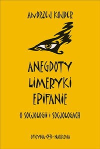 Andrzej Kojder, Anegdoty, limeryki, epifanie o socjologii i socjologach 