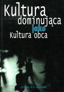 Kultura dominująca jako kultura obca. Mniejszości kulturowe a grupa dominująca w Polsce PRODUKT NIEDOSTĘPNY