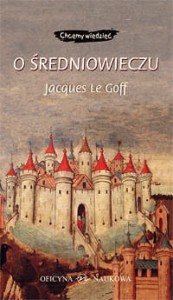 Jacques Le Goff, O średniowieczu PRODUKT NIEDOSTĘPNY