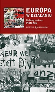 Europa w działaniu. O szansach i zagrożeniach dla projektu europejskiego