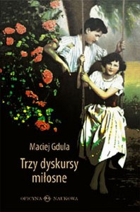 Maciej Gdula, Trzy dyskursy miłosne