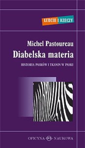 Michel Pastoureau, Diabelska materia. Historia pasków i tkanin w paski PRODUKT NIEDOSTĘPNY