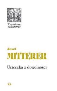 (ENS) Josef Mitterer, Ucieczka z dowolności, seria TERMINUS, t. 34