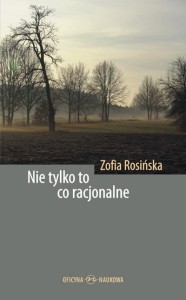  Zofia Rosińska, Nie tylko to co racjonalne. Teksty z filozofii kultury  PRODUKT NIEDOSTĘPNY