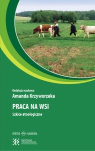 Praca na wsi. Szkice etnologiczne  PRODUKT NIEDOSTĘPNY