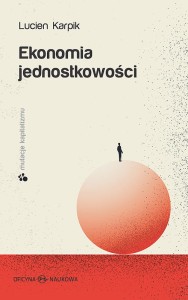 Lucien Karpik Ekonomia jednostkowości