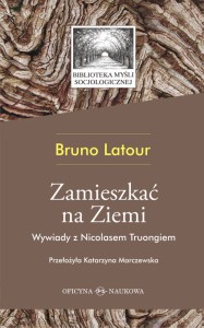 Bruno Latour Zamieszkać na Ziemi