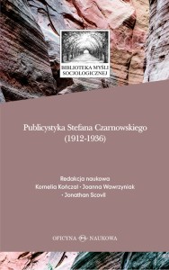 Publicystyka Stefana Czarnowskiego (1912-1936) Redakcja naukowa Kornelia Kończal • Joanna Wawrzyniak • Jonathan Scovil