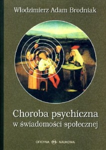 Włodzimierz Adam Brodniak, Choroba psychiczna w świadomości społecznej  PRODUKT NIEDOSTĘPNY