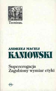(ENS) Andrzej Maciej Kaniowski, Supererogacja. Zagubiony wymiar etyki, seria TERMINUS, t. 16, br.