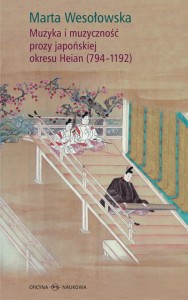 Marta Wesołowska, Muzyka i muzyczność prozy japońskiej okresu Heian (794–1192) PRODUKT NIEDOSTĘPNY