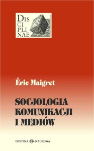 (ENS) Éric Maigret, Socjologia komunikacji i mediów