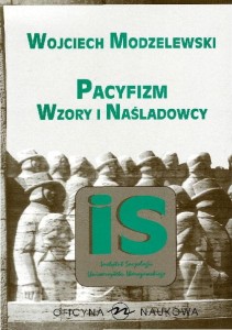  Wojciech Modzelewski, Pacyfizm. Wzory i naśladowcy PRODUKT NIEDOSTĘPNY