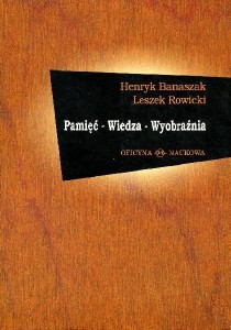 Henryk Banaszak i Leszek Rowicki, Pamięć, wiedza, wyobraźnia PRODUKT NIEDOSTĘPNY