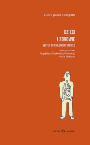 Dzieci i zdrowie. Wstęp do childhood studies , t.1, Książka dla dzieci , t.2 PRODUKT NIEDOSTĘPNY