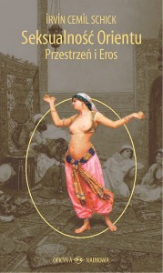  Irving Cemil Schick, Seksualność Orientu. Eros i przestrzeń - PRODUKT NIEDOSTĘPNY