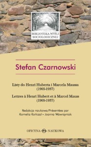 Stefan Czarnowski, Listy do Henri Huberta i Marcela Maussa (1905-1937); Lettres à Henri Hubert et à Marcel Mauss (1905-1937)