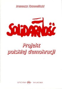  Ireneusz Krzemiński, Solidarność - projekt polskiej demokracji PRODUKT NIEDOSTĘPNY
