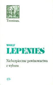 PRODUKT NIEDOSTĘPNY (ENS) Wolf Lepenies, Niebezpieczne powinowactwa z wyboru. Eseje na temat historii nauki,  seria TERMINUS, t. 10, br.