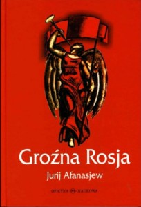 PRODUKT NIEDOSTĘPNY Jurij Afanasjew, Groźna Rosja