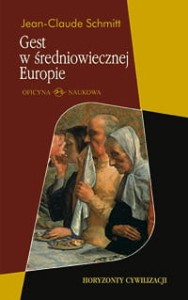 Jean-Claude Schmitt, Gest w średniowiecznej Europie PRODUKT NIEDOSTĘPNY