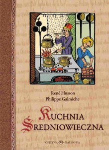 René Husson, Philippe Galmiche, Kuchnia średniowieczna. 125 przepisów. 