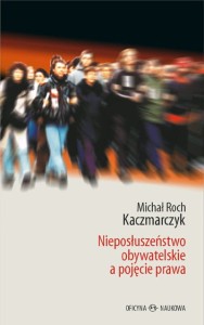 Michał Roch Kaczmarczyk, Nieposłuszeństwo obywatelskie a pojęcie prawa 