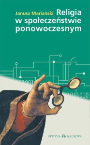 Janusz Mariański, Religia w społeczeństwie ponowoczesnym. Studium socjologiczne   PRODUKT NIEDOSTĘPNY