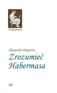 (ENS) Alexandre Dupeyrix, Zrozumieć Habermasa