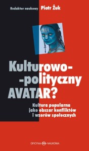 Kulturowo-polityczny AVATAR? Kultura popularna jako obszar konfliktów i wzorów społecznych