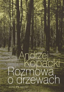 Andrzej Kopacki, Rozmowa o drzewach