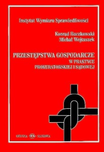 Konrad Buczkowski i Michał Wojtaszek, Przestępstwa gospodarcze w praktyce prokuratorskiej i sądowej  PRODUKT NIEDOSTĘPNY