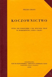 Feliks Gross, Koczownictwo. Studia nad nomadyzmem i nad wpływem tegoż na społeczeństwo, ustrój i prawo PRODUKT NIEDOSTĘPNY