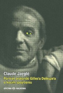 Claude Jaeglé, Portret oratorski Gilles’a Deleuze’a  o kocim spojrzeniu PRODUKT NIEDOSTĘPNY 