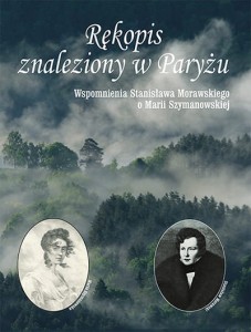 Rękopis znaleziony w Paryżu. Wspomnienia Stanisława Morawskiego o Marii Szymanowskiej - PRODUKT NIEDOSTĘPNY