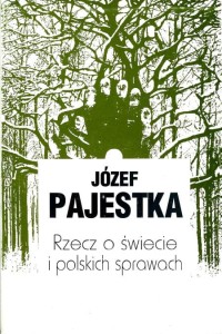 Józef Pajestka, Rzecz o świecie i polskich sprawach 