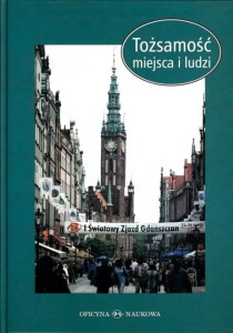 Tożsamość miejsca i ludzi. Gdańszczanie i ich miasto w perspektywie historyczno-socjologicznej PRODUKT NIEDOSTĘPNY