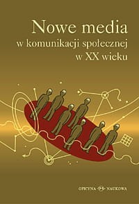 Nowe media w komunikacji społecznej w XX wieku 