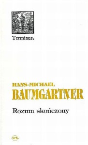 (ENS) Hans Michael Baumgartner, Rozum skończony. Ku rozumieniu filozofii przez siebie samą,  seria TERMINUS, t. 7, br.  PRODUKT NIEDOSTĘPNY