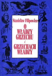 Stanisław Filipowicz, O władzy grzechu i grzechach władzy. Rozważania o rodowodzie amerykańskiego antyutopizmu  PRODUKT NIEDOSTĘPNY