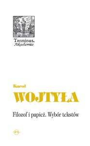 (ENS) Karol Wojtyła, Filozof i papież. Wybór tekstów, seria TERMINUS, t. 50