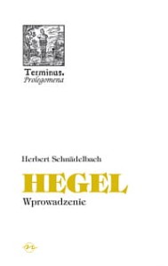 (ENS) Herbert Schnadelbach, Hegel. Wprowadzenie,  seria TERMINUS, t. 39 PRODUKT NIEDOSTĘPNY