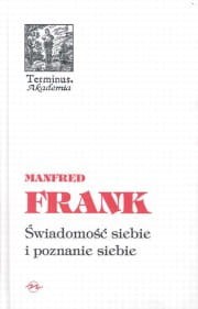 (ENS) Manfred Frank, Świadomość siebie i poznanie siebie, seria TERMINUS, t.30