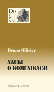 (ENS) Bruno Ollivier, Nauki o komunikacji. Teoria i praktyka 