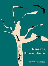  Maria Łoś, Bo mamy tylko czas PRODUKT NIEDOSTĘPNY