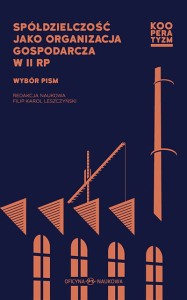 Spółdzielczość jako organizacja gospodarcza w II RP. Wybór pism