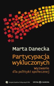 Marta Danecka, Partycypacja wykluczonych. Wyzwanie dla polityki społecznej - PRODUKT NIEDOSTĘPNY